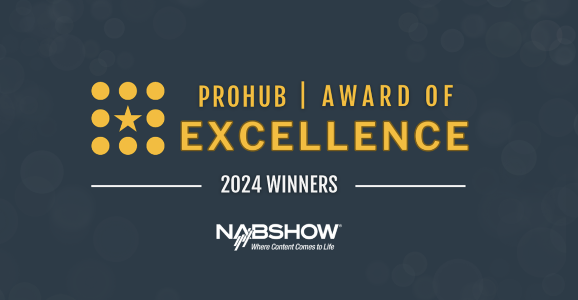 ProductionHUB Announces NAB Show 2024 Awards of Excellence Winners